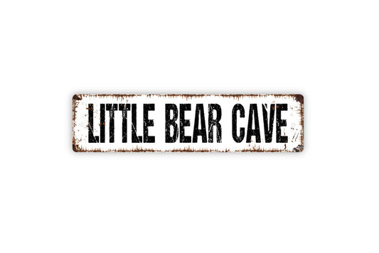 Little Bear Cave Sign -  Rustic Style Decor Rustic Street Metal Sign or Door Name Plate Plaque