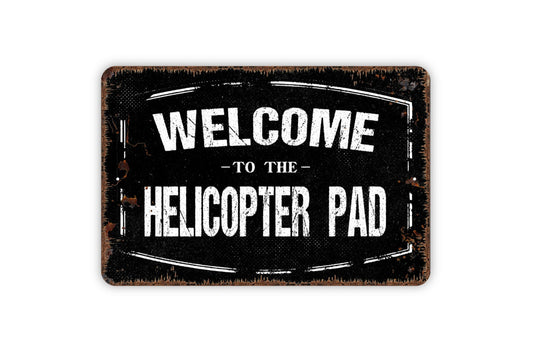 Welcome To The Helicopter Pad Sign - Kids Pilot Metal Indoor or Outdoor Wall Art