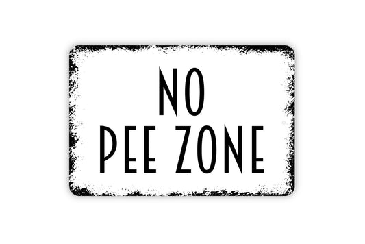 No Pee Zone Sign, Funny Bathroom Metal Sign, Farmhouse Contemporary Modern Wall Metal Sign