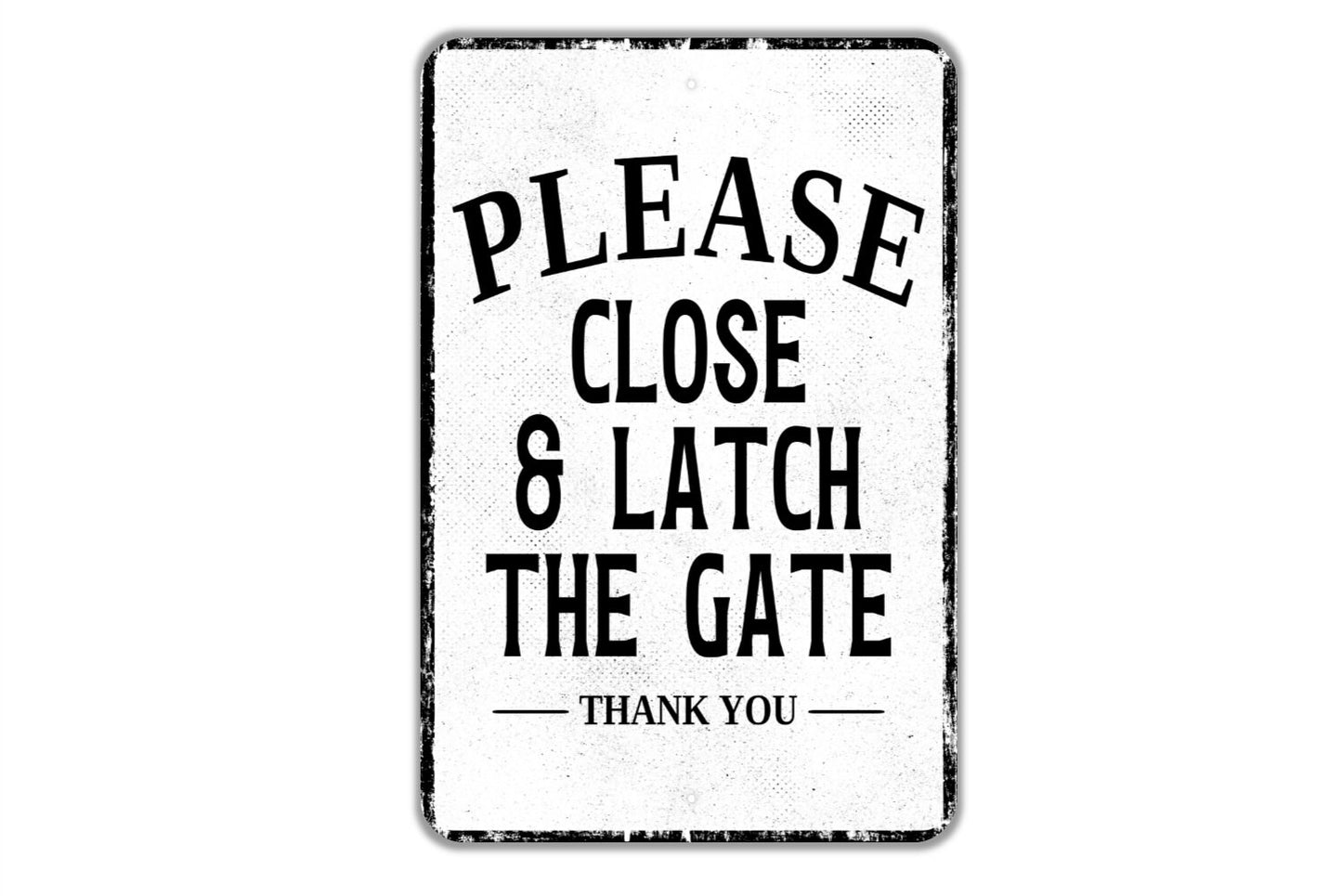 Please Close And Latch The Gate Thank You Sign - Indoor Or Outdoor Metal Wall Art - Custom Front Gate Sign