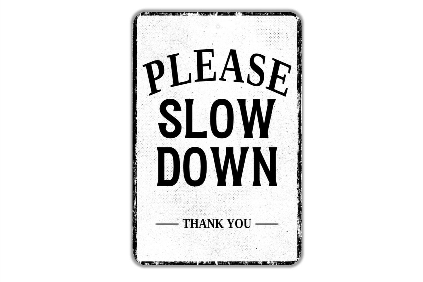 Please Slow Down Thank You Sign - Indoor Or Outdoor Metal Wall Art - Custom Sign