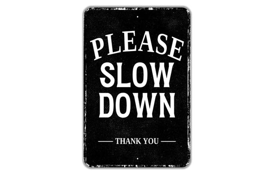 Please Slow Down Thank You Sign - Indoor Or Outdoor Metal Wall Art - Custom Sign