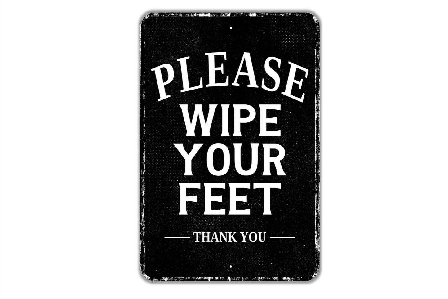 Please Wipe Your Feet Thank You Sign - Indoor Or Outdoor Metal Wall Art - Custom Sign