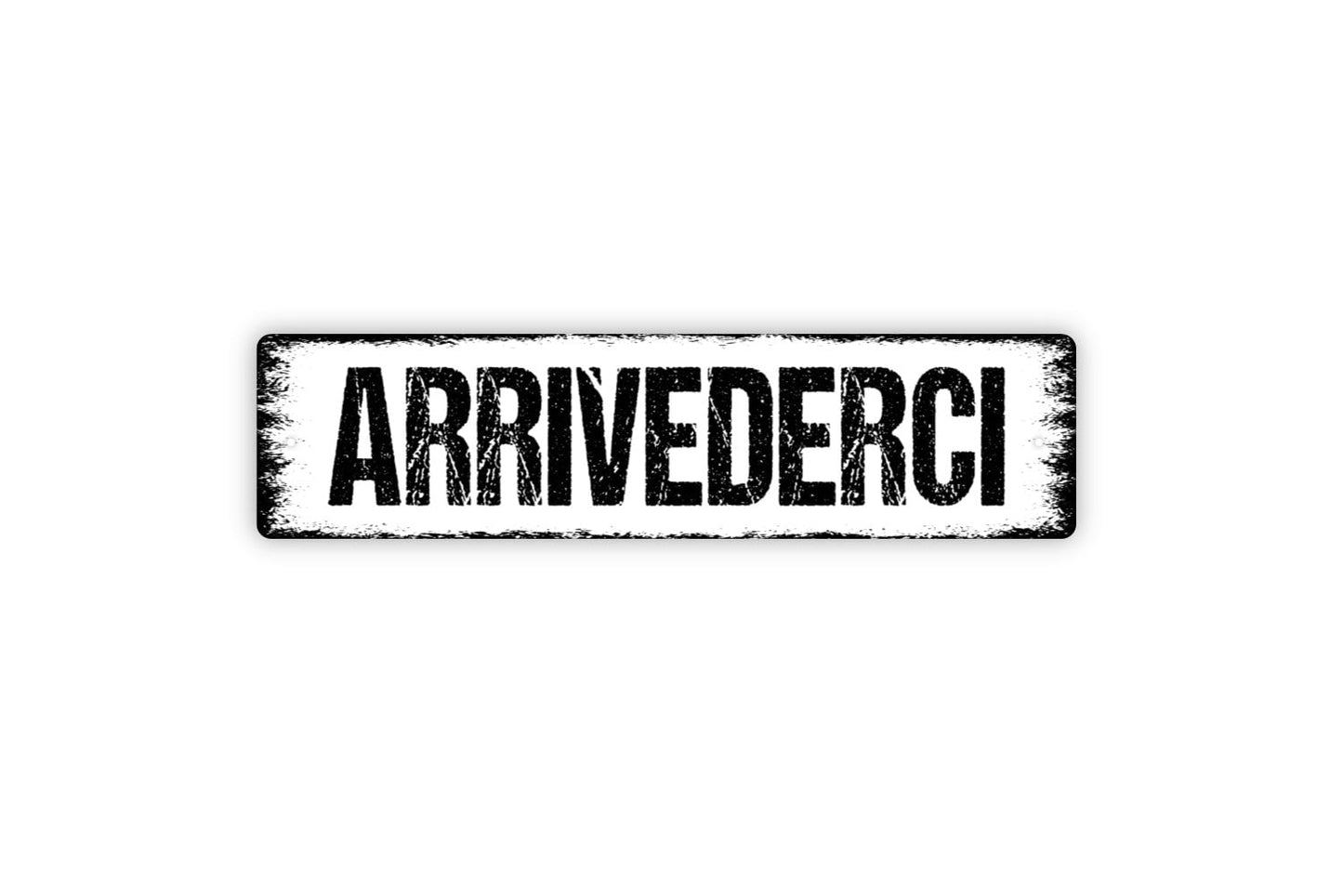 Arrivederci Sign - Until We Meet Again Goodbye Italian Greeting Welcome To Our Home Rustic Street Metal Sign or Door Name Plate Plaque