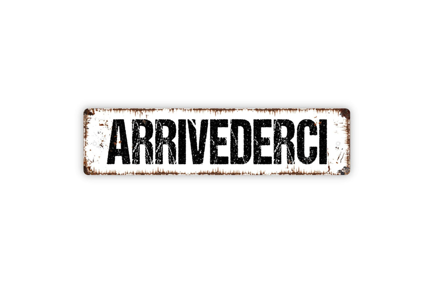 Arrivederci Sign - Until We Meet Again Goodbye Italian Greeting Welcome To Our Home Rustic Street Metal Sign or Door Name Plate Plaque