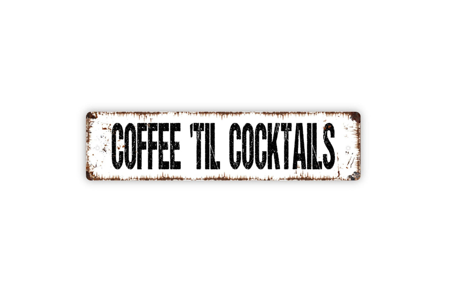 Coffee 'Til Cocktails Sign - Coffee Drinker Wine Cocktail Lounge Rustic Street Metal Sign or Door Name Plate Plaque