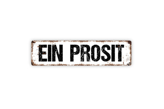 Ein Prosit Sign - A Toast German Cheers Expressing Good Wishes Drink Toast Rustic Street Metal Sign or Door Name Plate Plaque