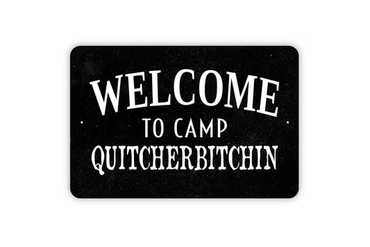 Welcome To Camp Quitcherbitchin Sign - Funny Camping Metal Indoor or Outdoor Wall Art