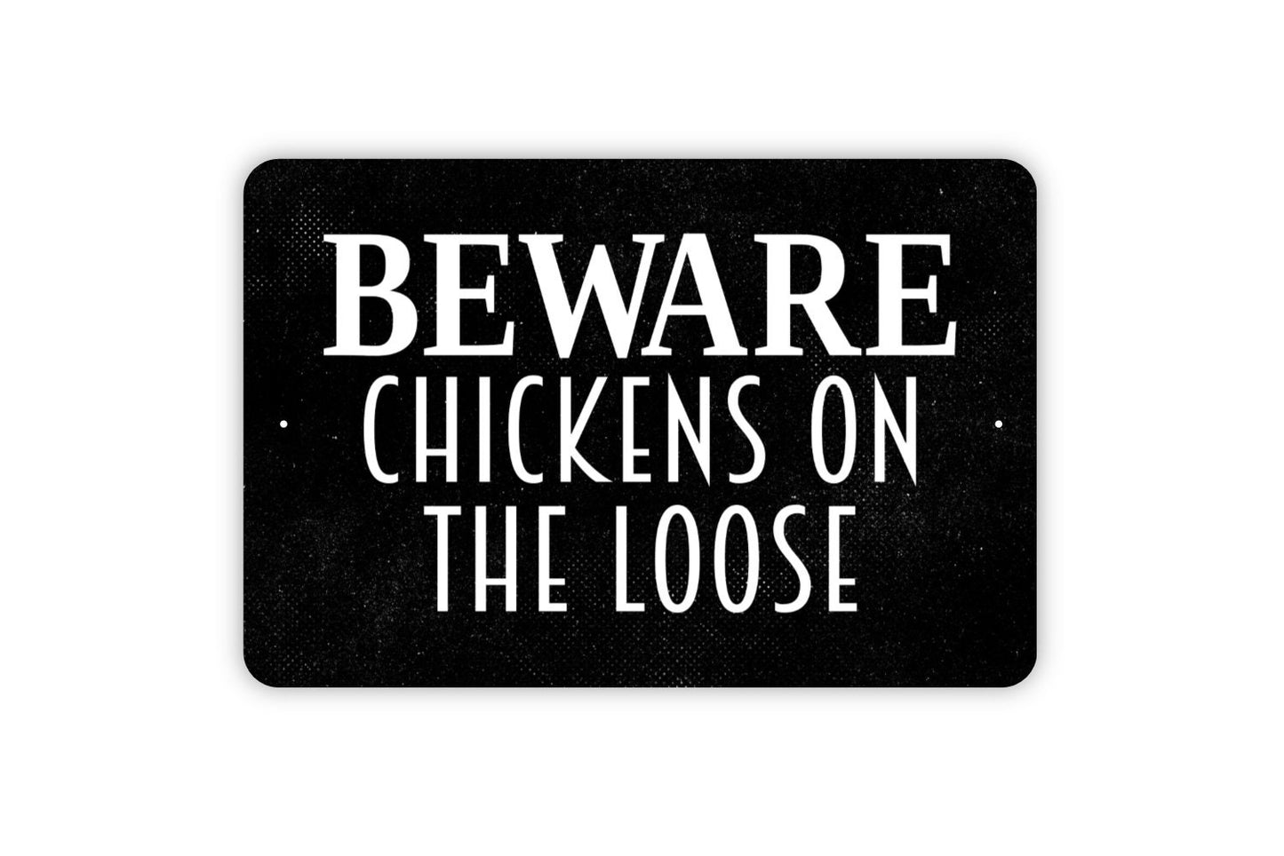 Beware Chickens On The Loose Sign - Warning Caution Free Range Hens Metal Wall Art - Indoor or Outdoor