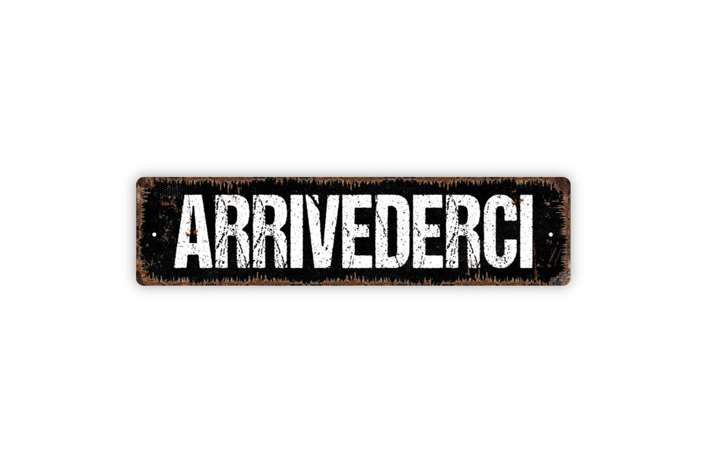 Arrivederci Sign - Until We Meet Again Goodbye Italian Greeting Welcome To Our Home Rustic Street Metal Sign or Door Name Plate Plaque