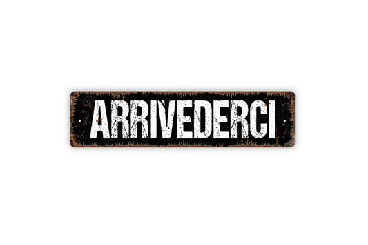 Arrivederci Sign - Until We Meet Again Goodbye Italian Greeting Welcome To Our Home Rustic Street Metal Sign or Door Name Plate Plaque