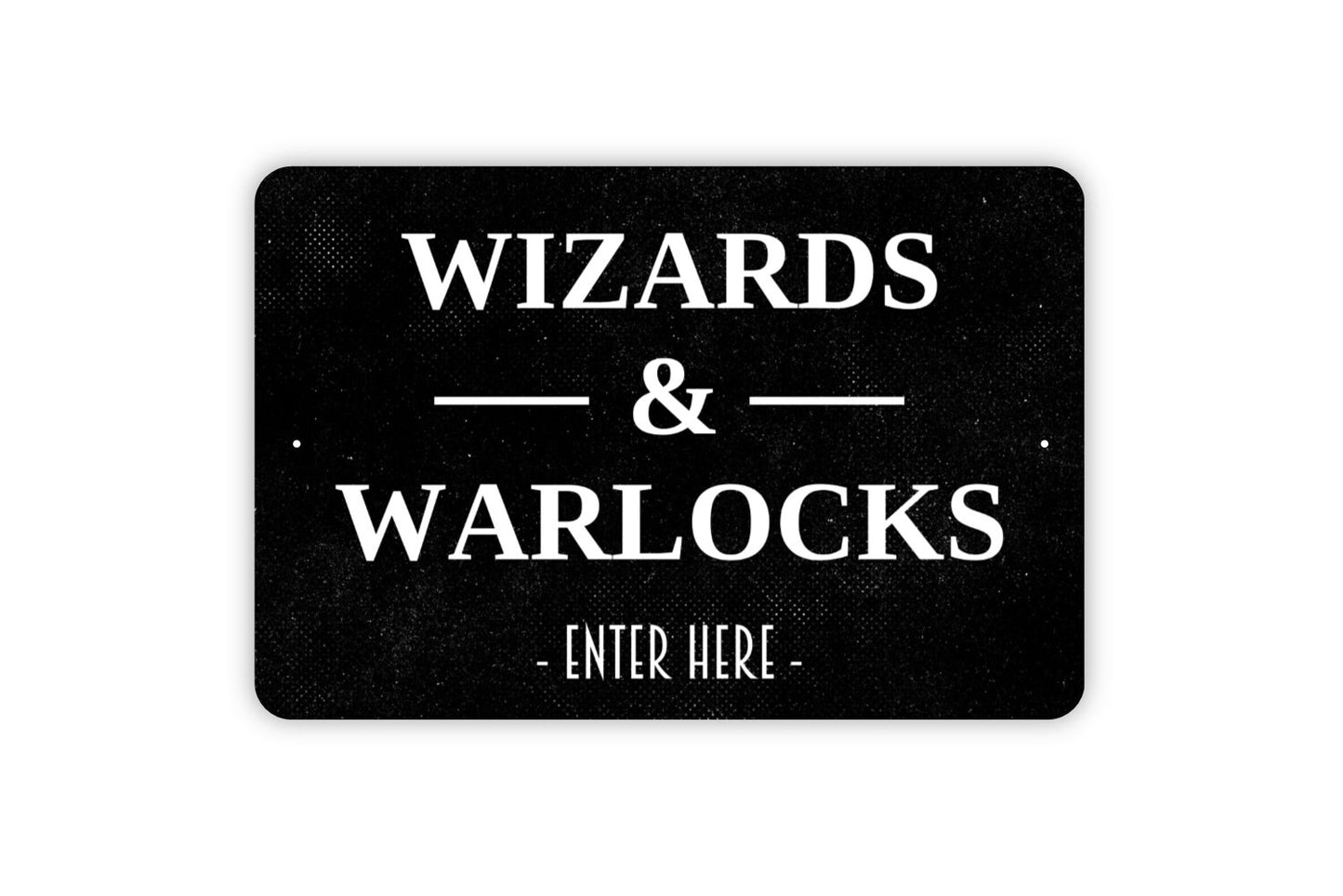 Wizards And Warlocks Enter Here Sign - Fantasy World Metal Sign