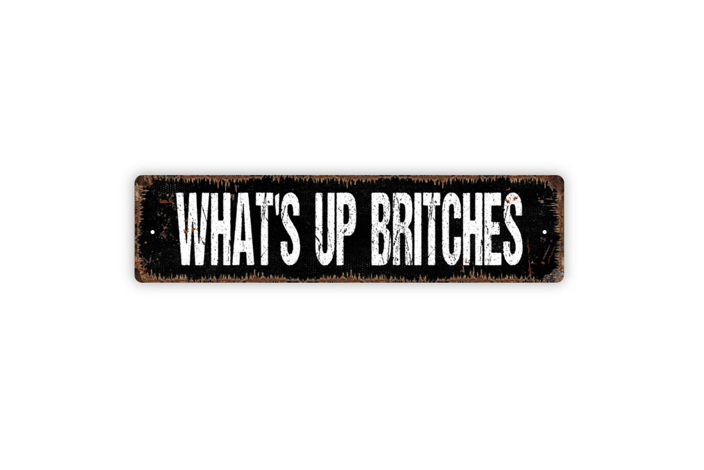 What's Up Britches Sign - Funny Bathroom Potty Restroom Laundry Room Rustic Metal Street Sign or Door Name Plate Plaque