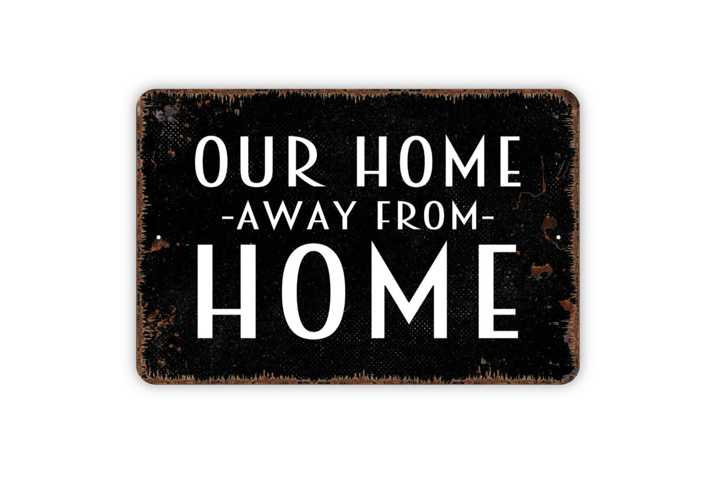 Our Home Away From Home Sign, Metal Sign, Farmhouse Contemporary Modern Wall Metal Sign