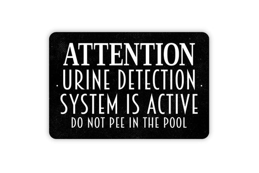 Attention Urine Detection System Is Active Do Not Pee In The Pool Sign - Metal Sign Indoor or Outdoor Wall Art