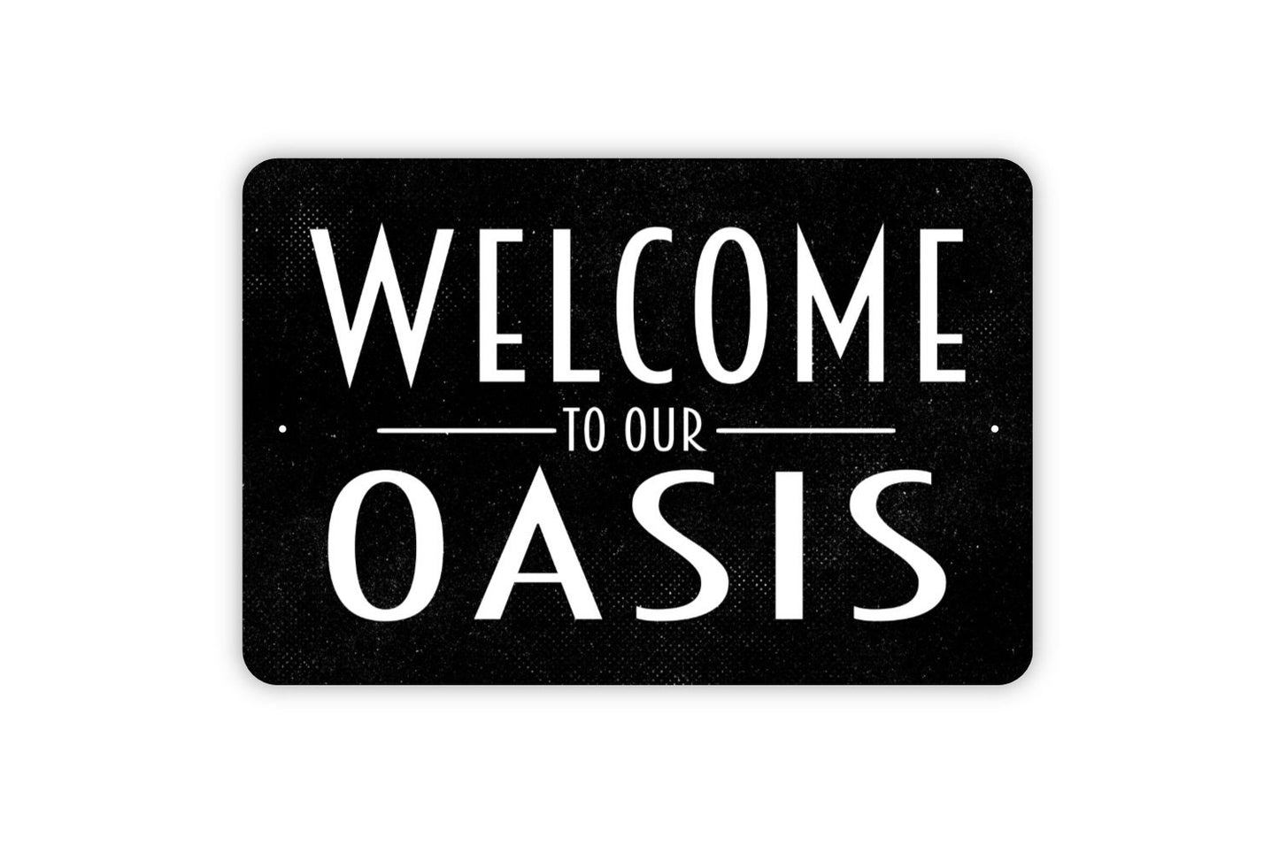 Welcome To Our Oasis Sign - Metal Indoor or Outdoor Wall Art