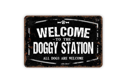 Welcome To The Doggy Station Sign - All Dogs Are Welcome Outdoor Or Indoor Metal Wall Art