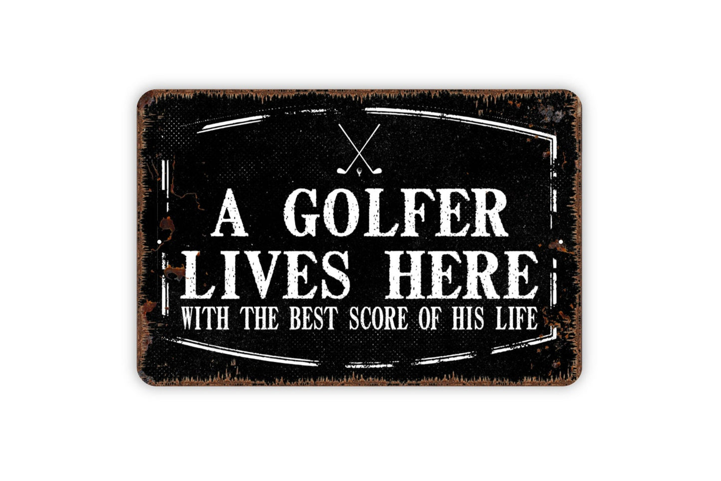 A Golfer Lives Here With The Best Score Of His Life Sign - Funny Golfing Golf Club Metal Indoor or Outdoor Wall Art