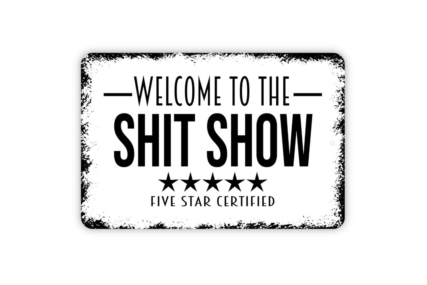 Welcome To The Shit Show Sign - Funny Metal Sign Farmhouse Wall Decor Indoor Or Outdoor