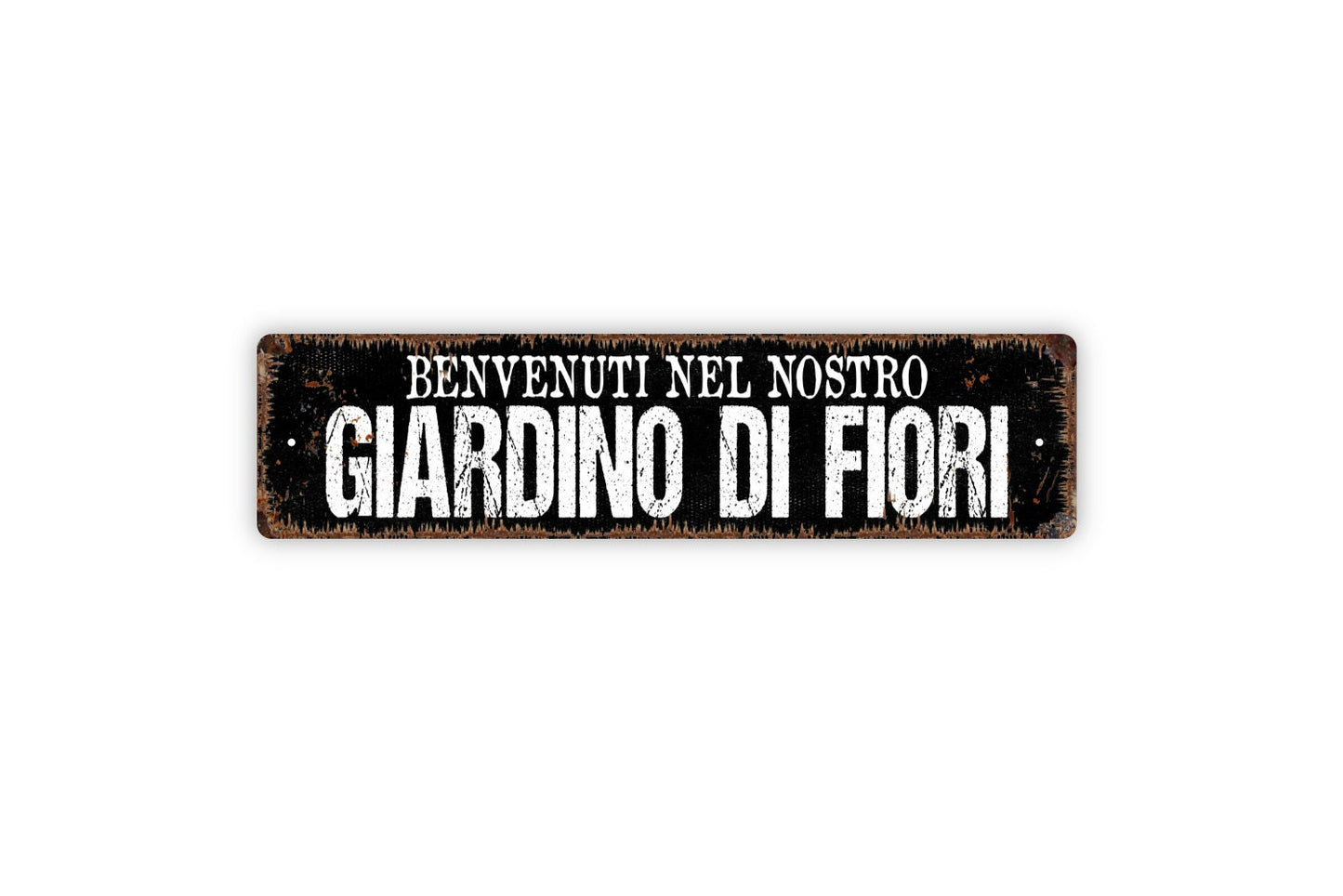 Benvenuti Nel Nostro Giardino Di Fiori Welcome To Our Flower Garden Sign - Italian Floral Rustic Metal Street Sign or Door Name Plate Plaque