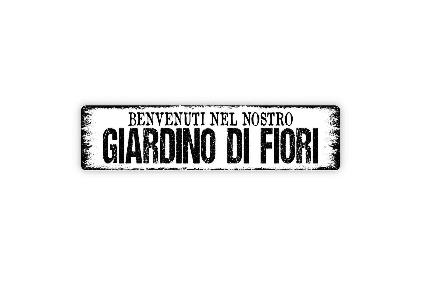 Benvenuti Nel Nostro Giardino Di Fiori Welcome To Our Flower Garden Sign - Italian Floral Rustic Metal Street Sign or Door Name Plate Plaque