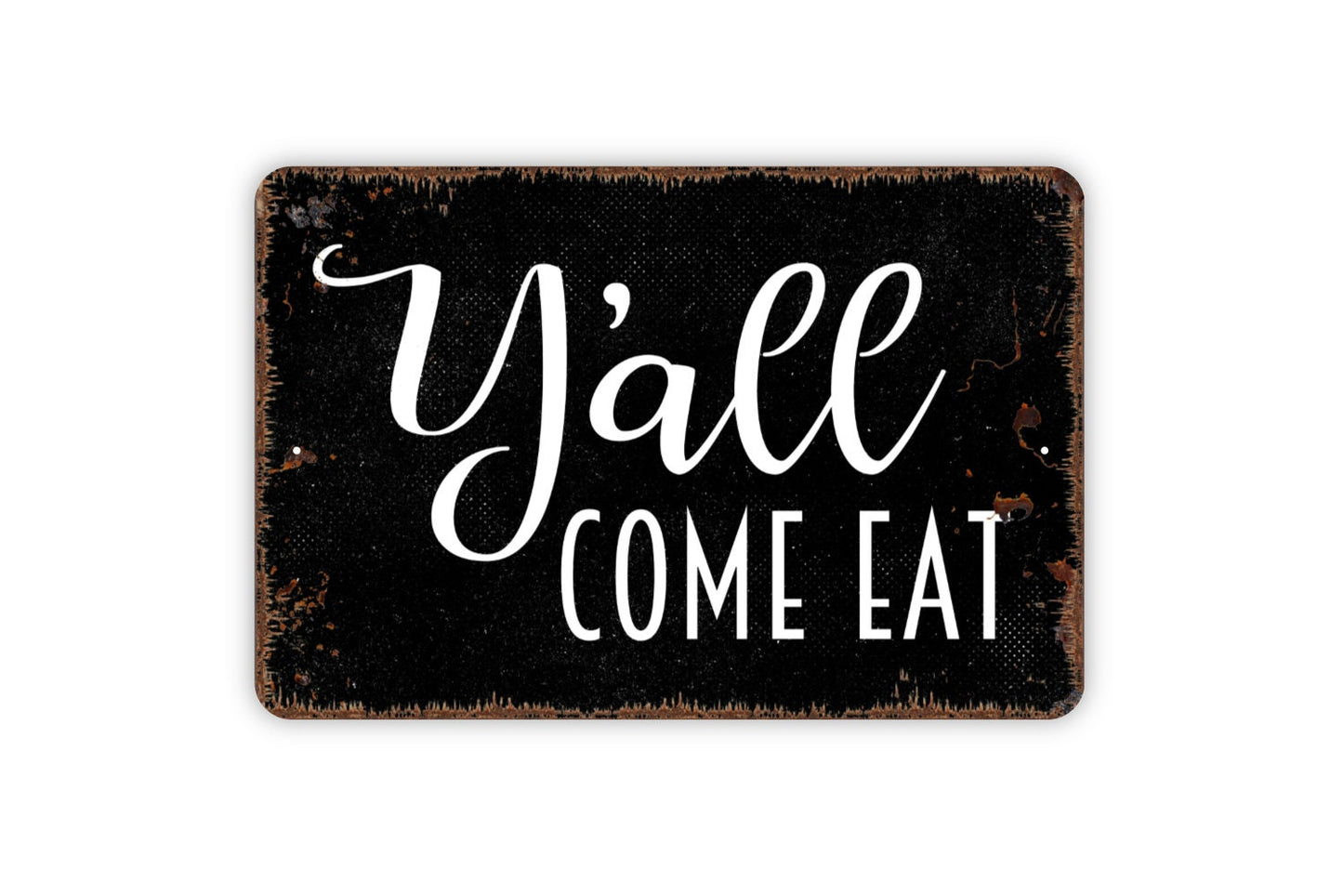 Y'all Come Eat Sign, Metal Sign, Farmhouse Contemporary Modern Wall Metal Sign