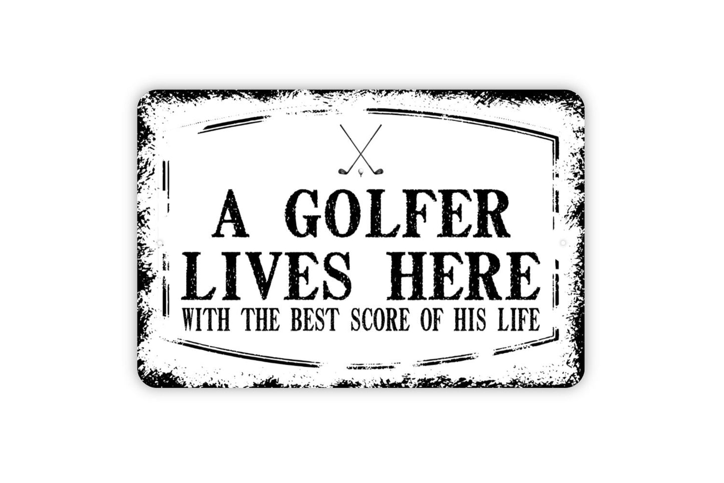 A Golfer Lives Here With The Best Score Of His Life Sign - Funny Golfing Golf Club Metal Indoor or Outdoor Wall Art