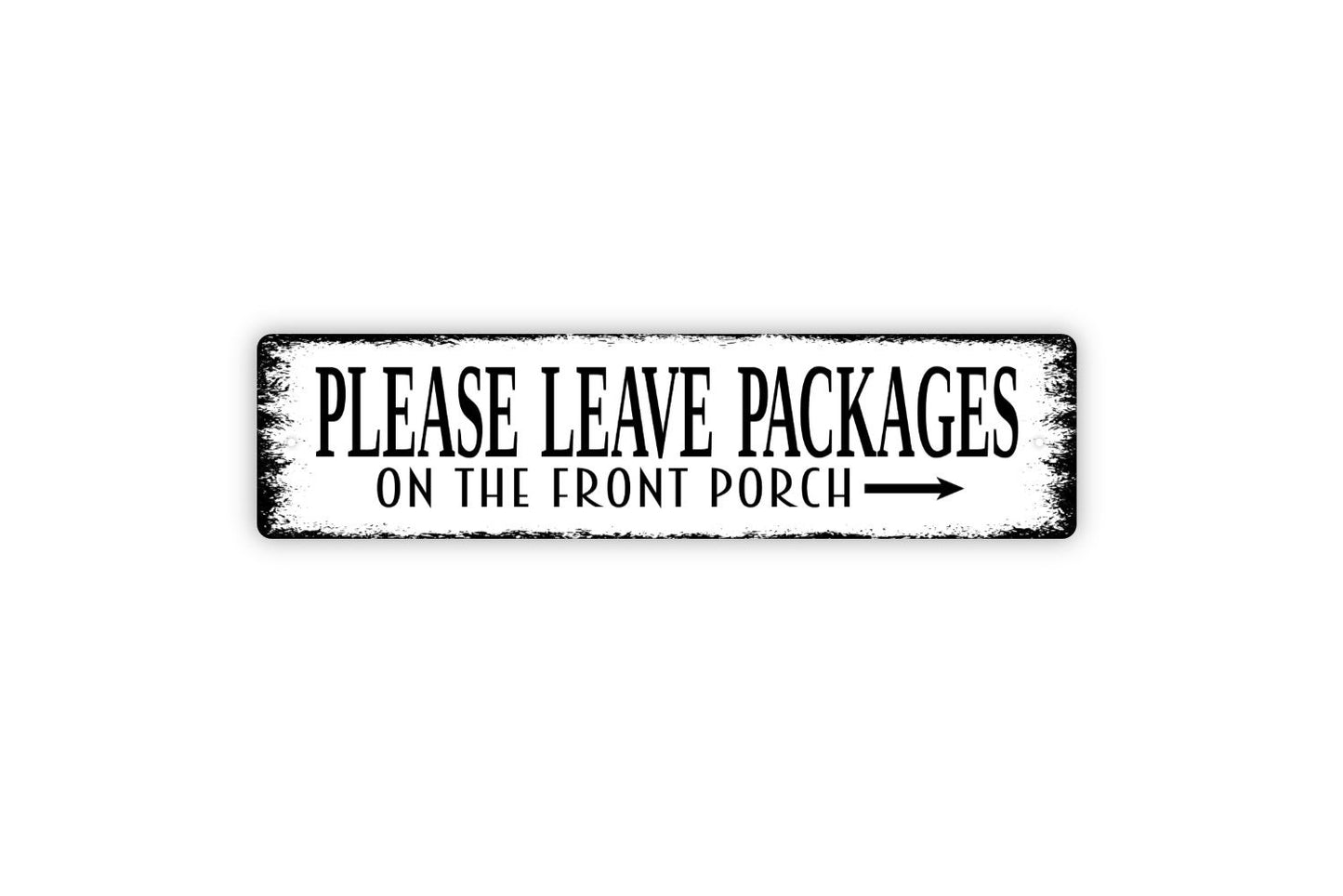 Please Leave Packages On The Front Porch With Left Or Right Arrow Sign - Delivery Driver Rustic Street Metal Sign or Door Name Plate Plaque