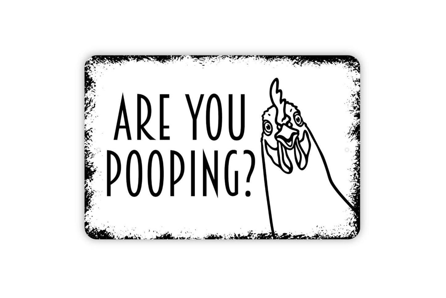 Are You Pooping? Chicken Sign - Chicken Yard Hen House Metal Wall Art - Indoor or Outdoor