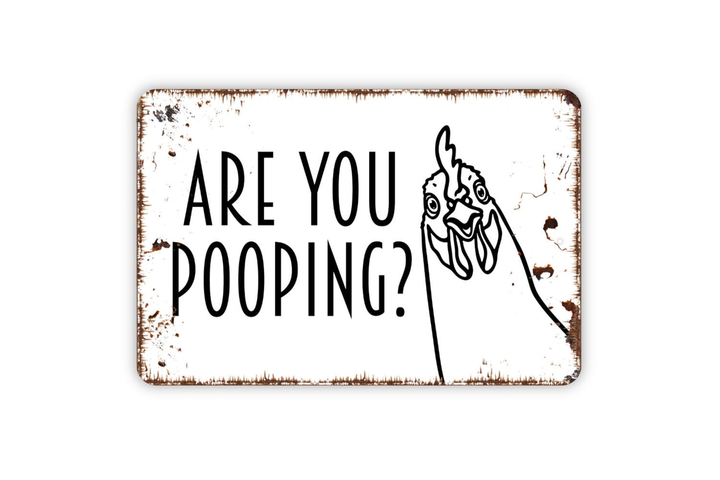 Are You Pooping? Chicken Sign - Chicken Yard Hen House Metal Wall Art - Indoor or Outdoor