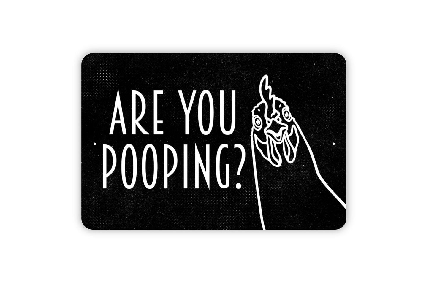 Are You Pooping? Chicken Sign - Chicken Yard Hen House Metal Wall Art - Indoor or Outdoor