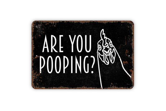 Are You Pooping? Chicken Sign - Chicken Yard Hen House Metal Wall Art - Indoor or Outdoor