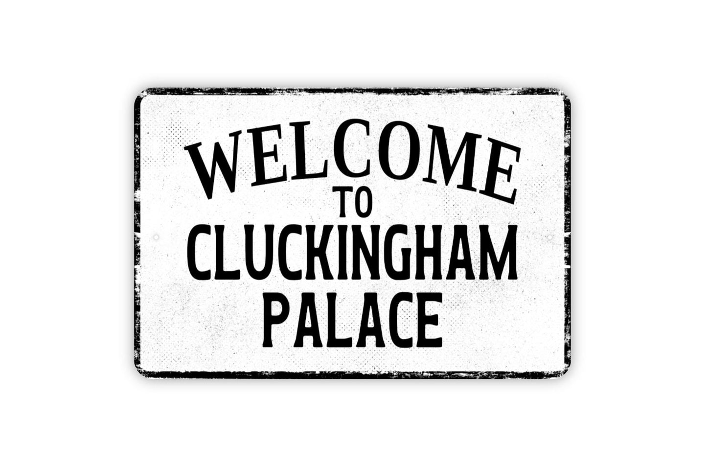 Welcome To Cluckingham Palace Sign -  Hen House Chicken Coop - Custom Metal Wall Art - Distressed Vintage Style Novelty Gift