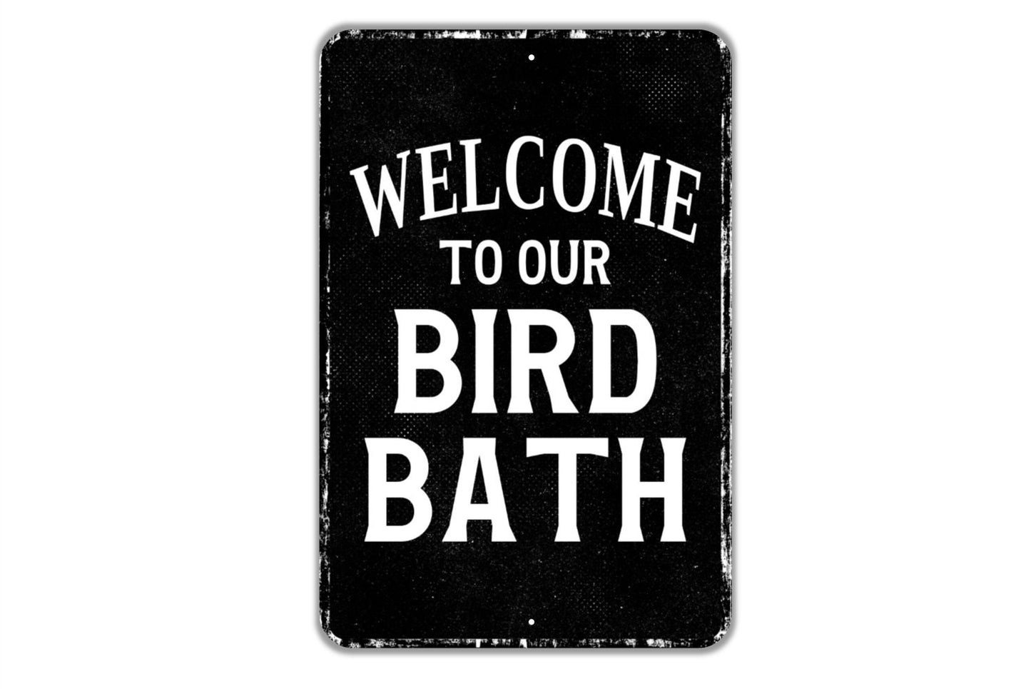 Welcome To Our Bird Bath Sign - Indoor Or Outdoor Metal Wall Art - Custom Sign