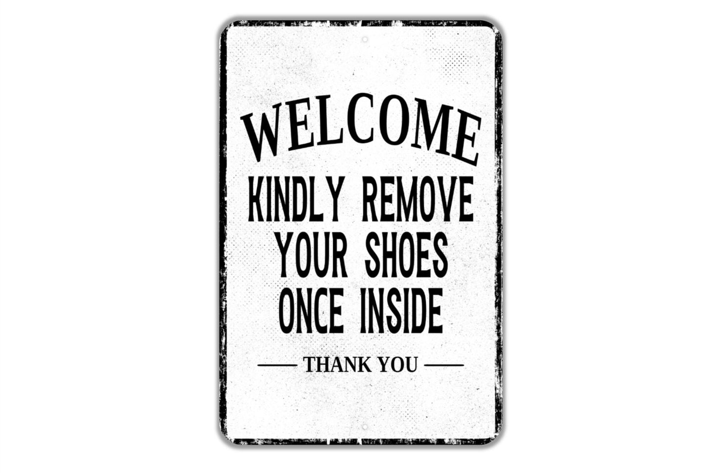 Welcome Kindly Remove Your Shoes Once Inside Thank You Sign - Indoor Or Outdoor Metal Wall Art - Custom Sign