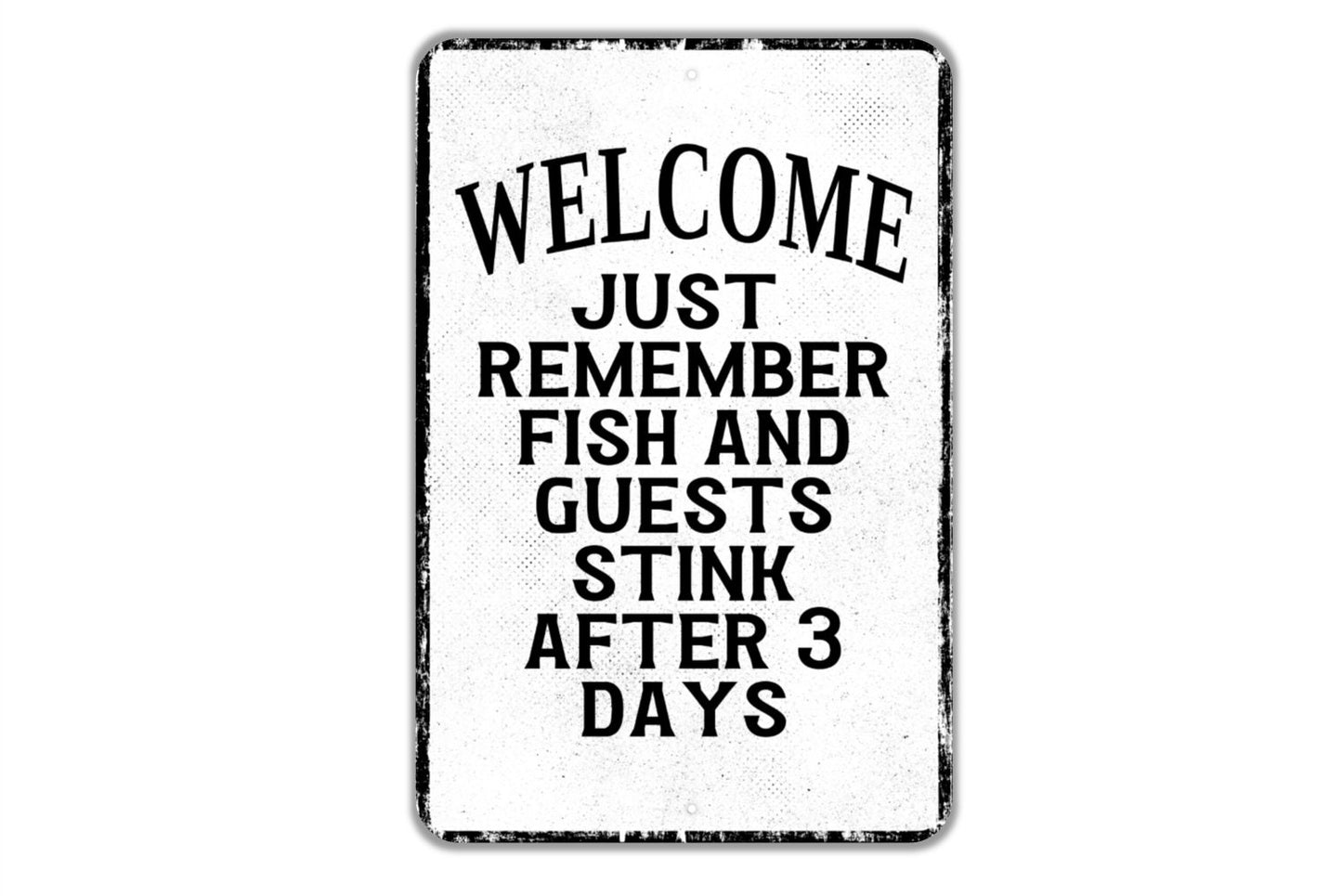 Welcome Just Remember Fish And Guests Stink After Three Days Sign - Indoor Or Outdoor Metal Wall Art - Custom Sign