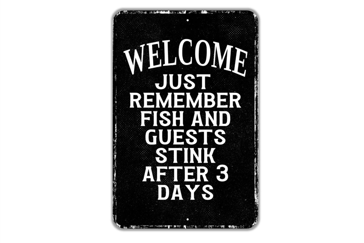 Welcome Just Remember Fish And Guests Stink After Three Days Sign - Indoor Or Outdoor Metal Wall Art - Custom Sign