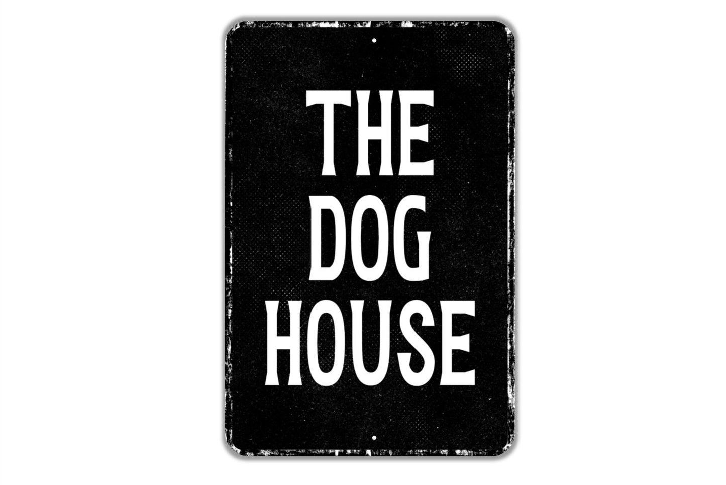 The Dog House Sign - Indoor Or Outdoor Metal Wall Art - Custom Sign