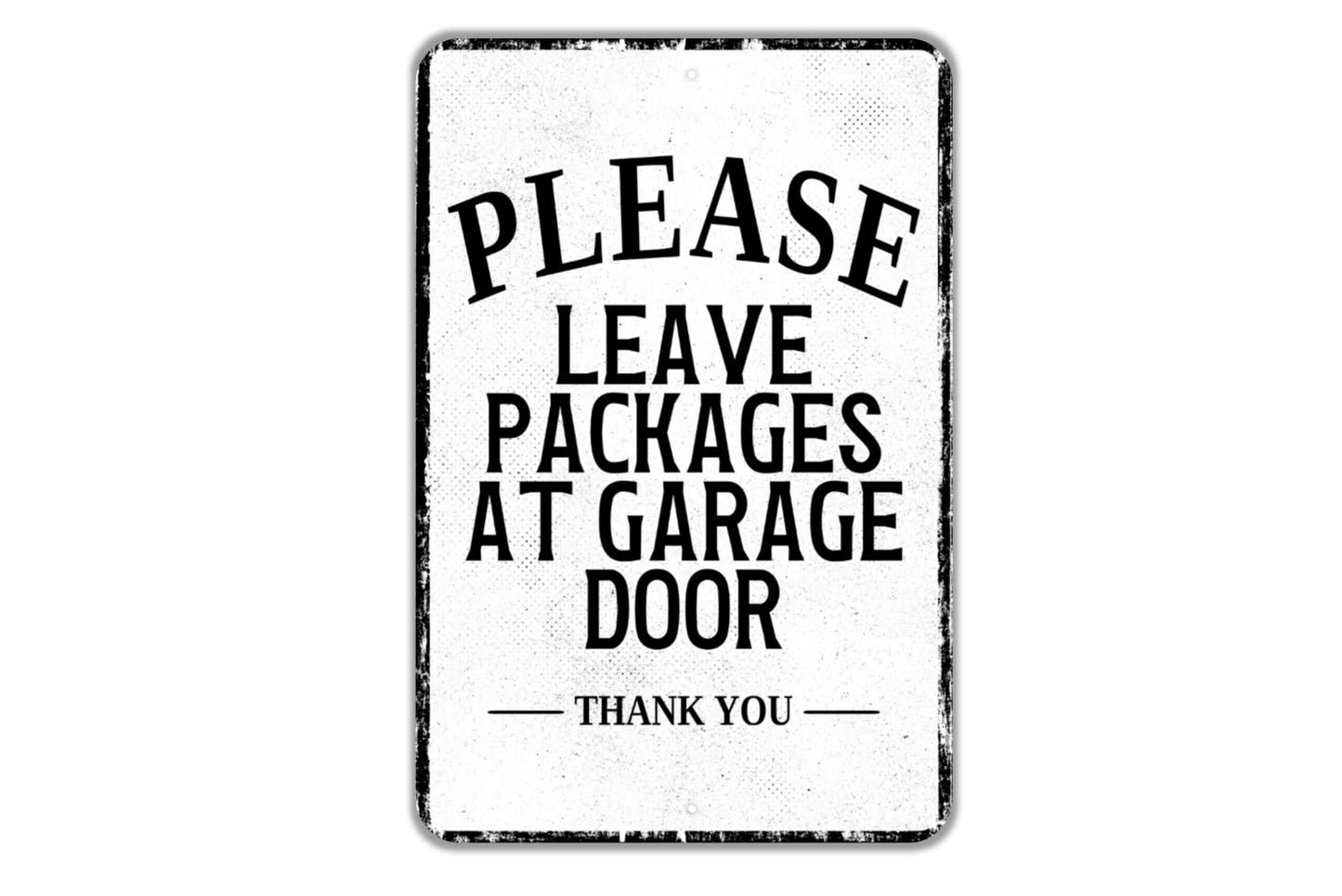 Please Leave Packages At Garage Door Thank You Sign - Indoor Or Outdoor Metal Wall Art - Custom Packages Sign