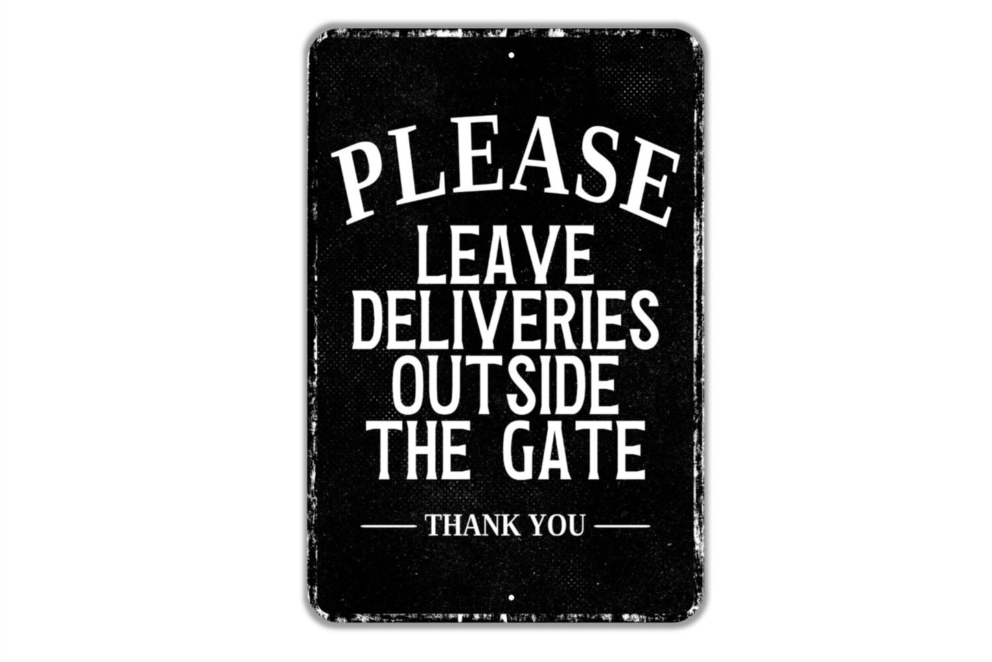 Please Leave Deliveries Outside The Gate Thank You Sign - Indoor Or Outdoor Metal Wall Art - Custom Packages Sign