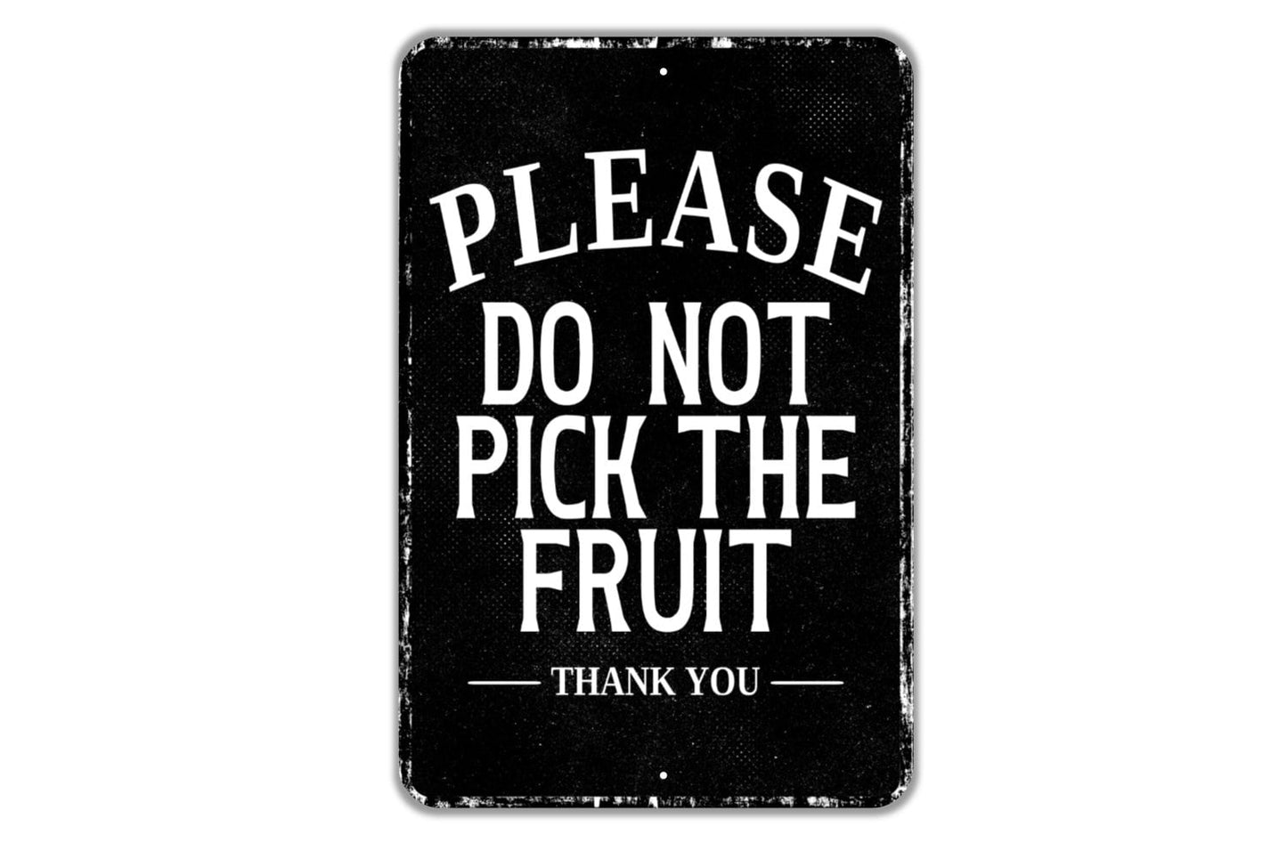 Please Do Not Pick The Fruit Thank You Sign - Indoor Or Outdoor Metal Wall Art - Custom Packages Sign