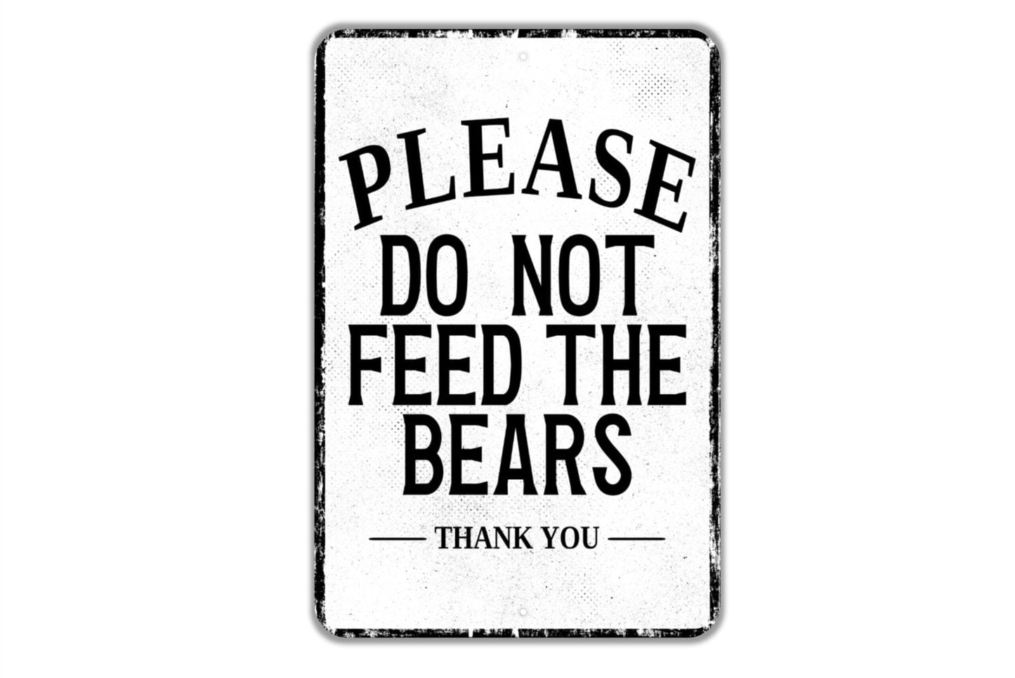 Please Do Not Feed The Bears Thank You Sign - Indoor Or Outdoor Metal Wall Art - Custom Sign