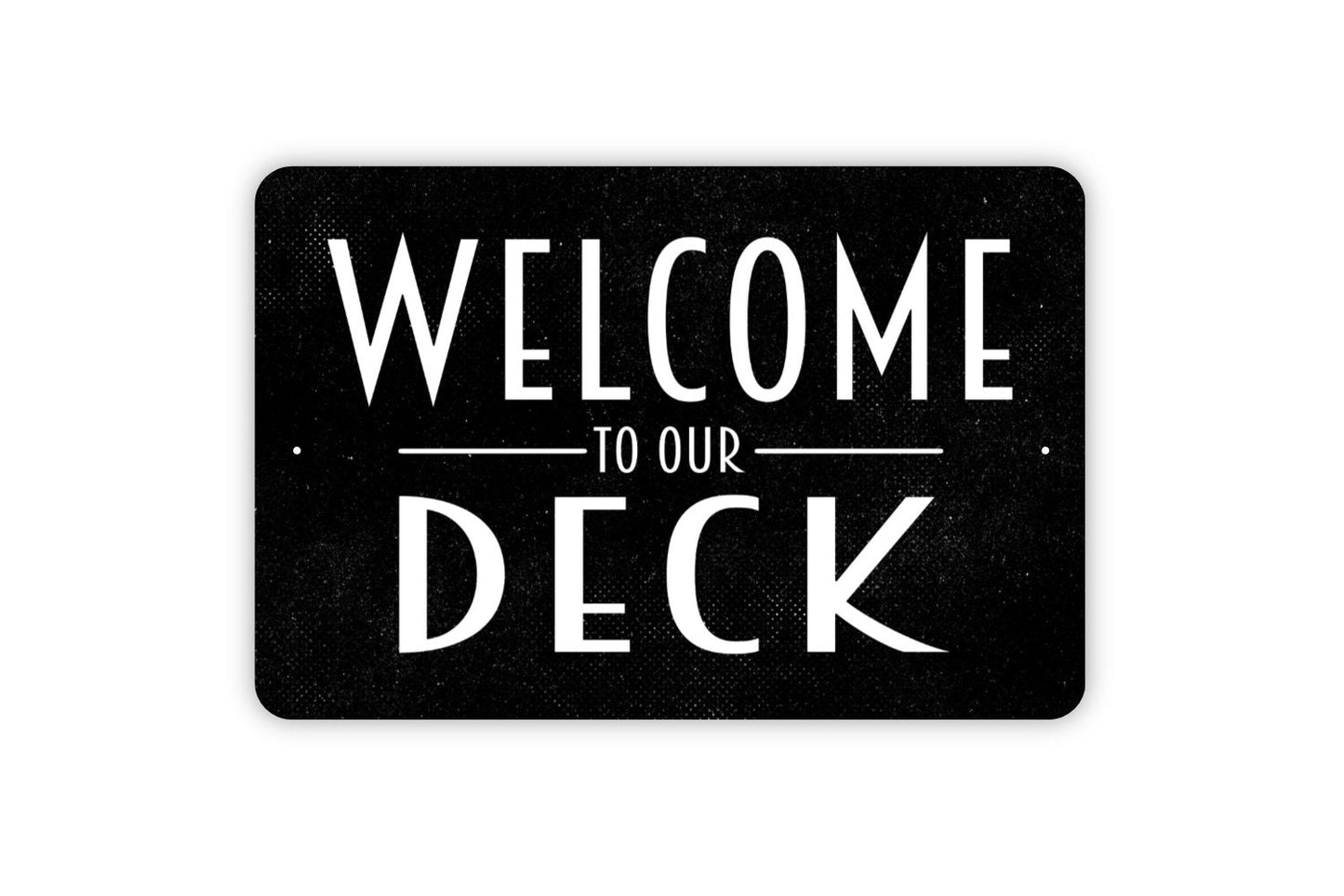 Welcome To Our Deck Sign - Metal Indoor or Outdoor Wall Art