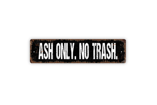 Ash Only. No Trash. Sign - Recycle Bin Refuse Garbage Rustic Street Metal Sign or Door Name Plate Plaque