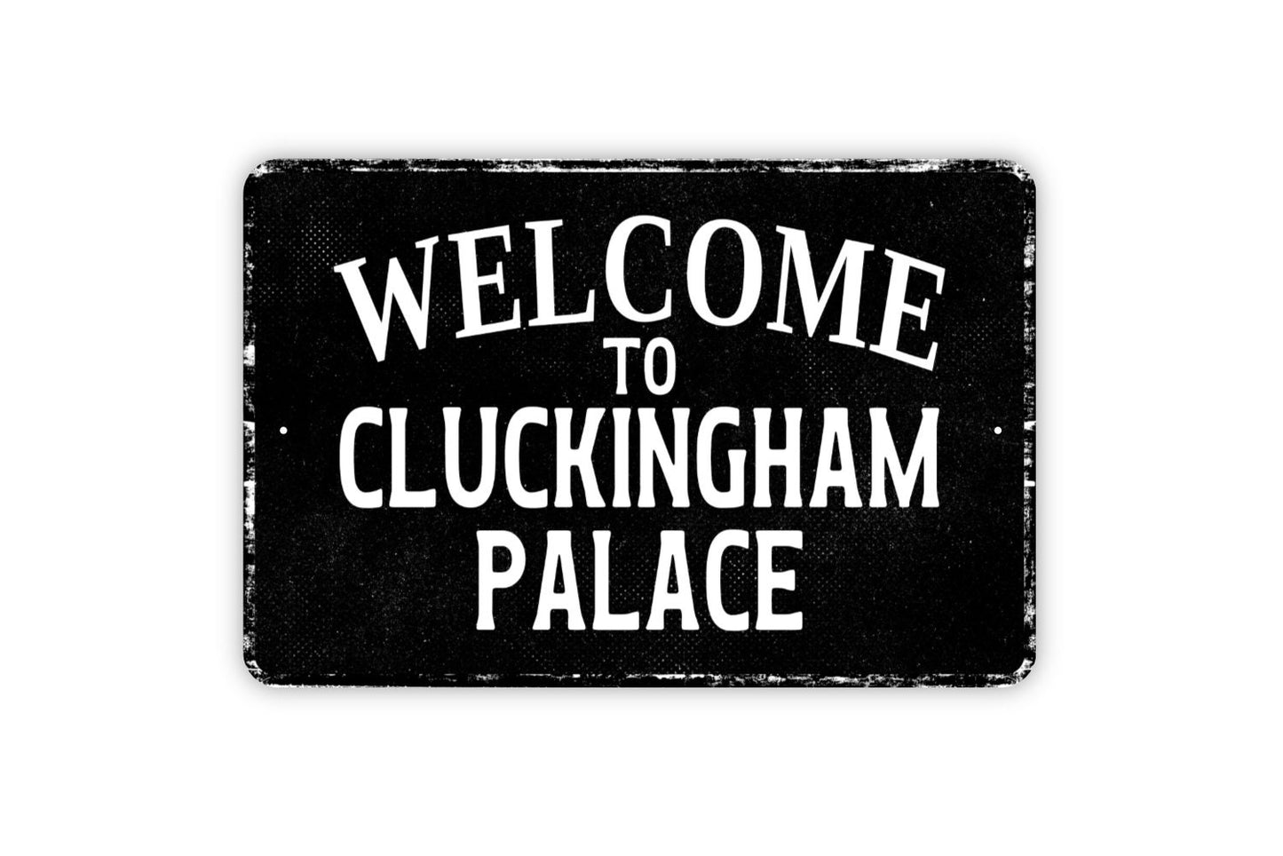 Welcome To Cluckingham Palace Sign -  Hen House Chicken Coop - Custom Metal Wall Art - Distressed Vintage Style Novelty Gift