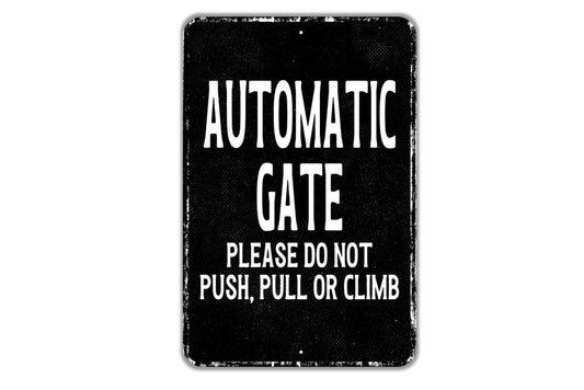 Automatic Gate Please Do Not Push, Pull or Climb Sign - Indoor Or Outdoor Metal Wall Art - Custom Sign