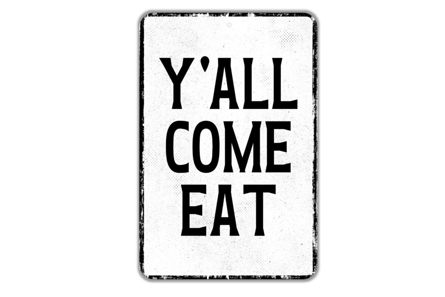 Y'All Come Eat Sign - Funny Kitchen Indoor Or Outdoor Metal Wall Art - Custom Sign