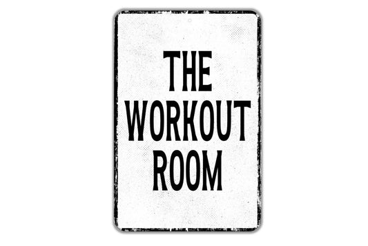 The Workout Room Sign - Home Gym Fitness Indoor Or Outdoor Metal Wall Art - Custom Sign