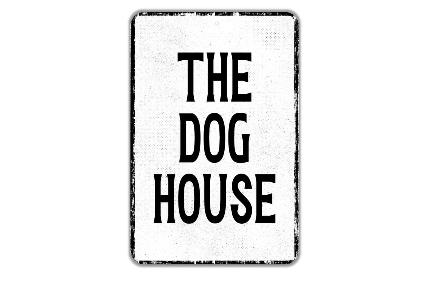 The Dog House Sign - Indoor Or Outdoor Metal Wall Art - Custom Sign