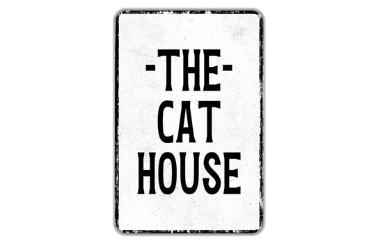 The Cat House Sign - Indoor Or Outdoor Metal Wall Art - Custom Sign